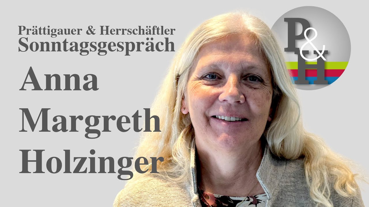 P&H Sonntagsgespräch mit Anna Margreth Holzinger