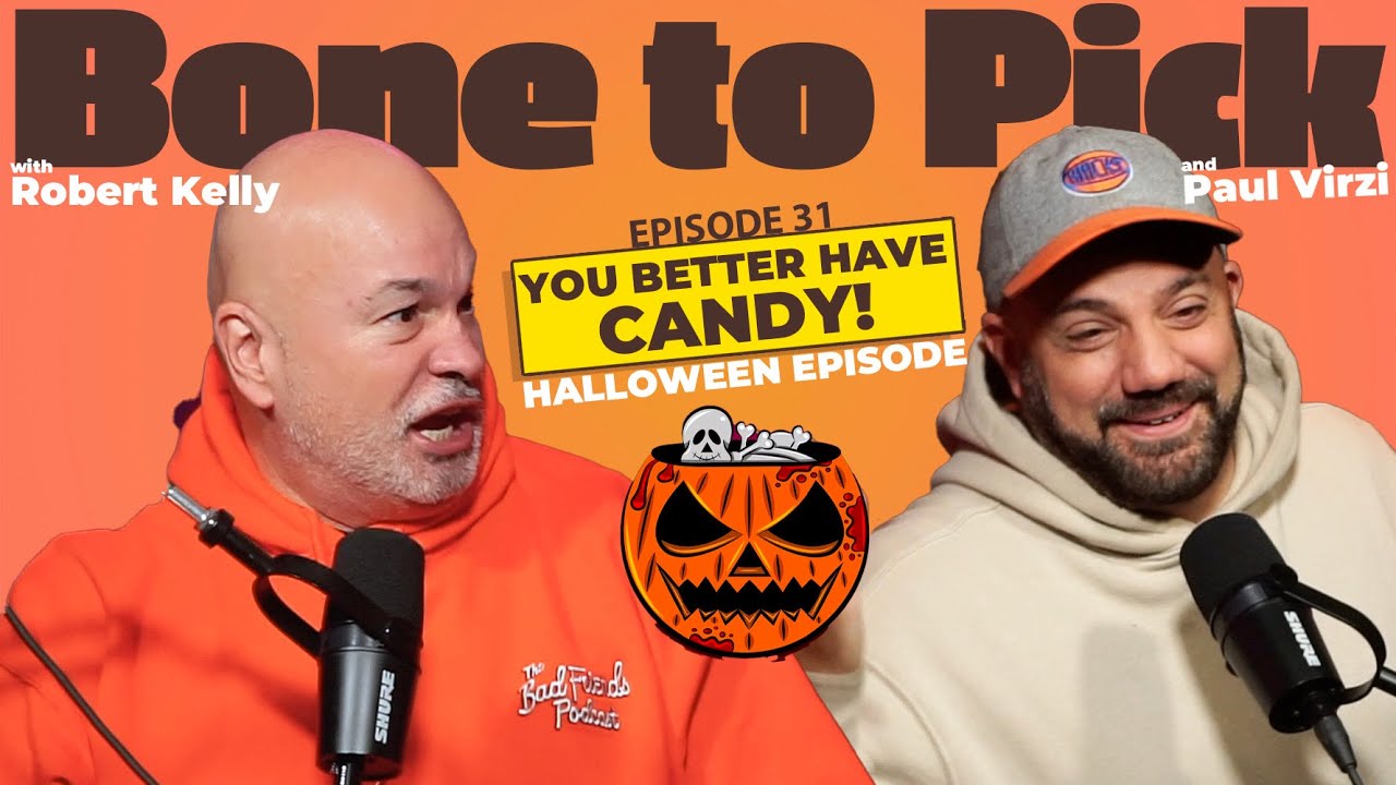 Ep 31- You better have candy! | Robert Kelly & Paul Virzi