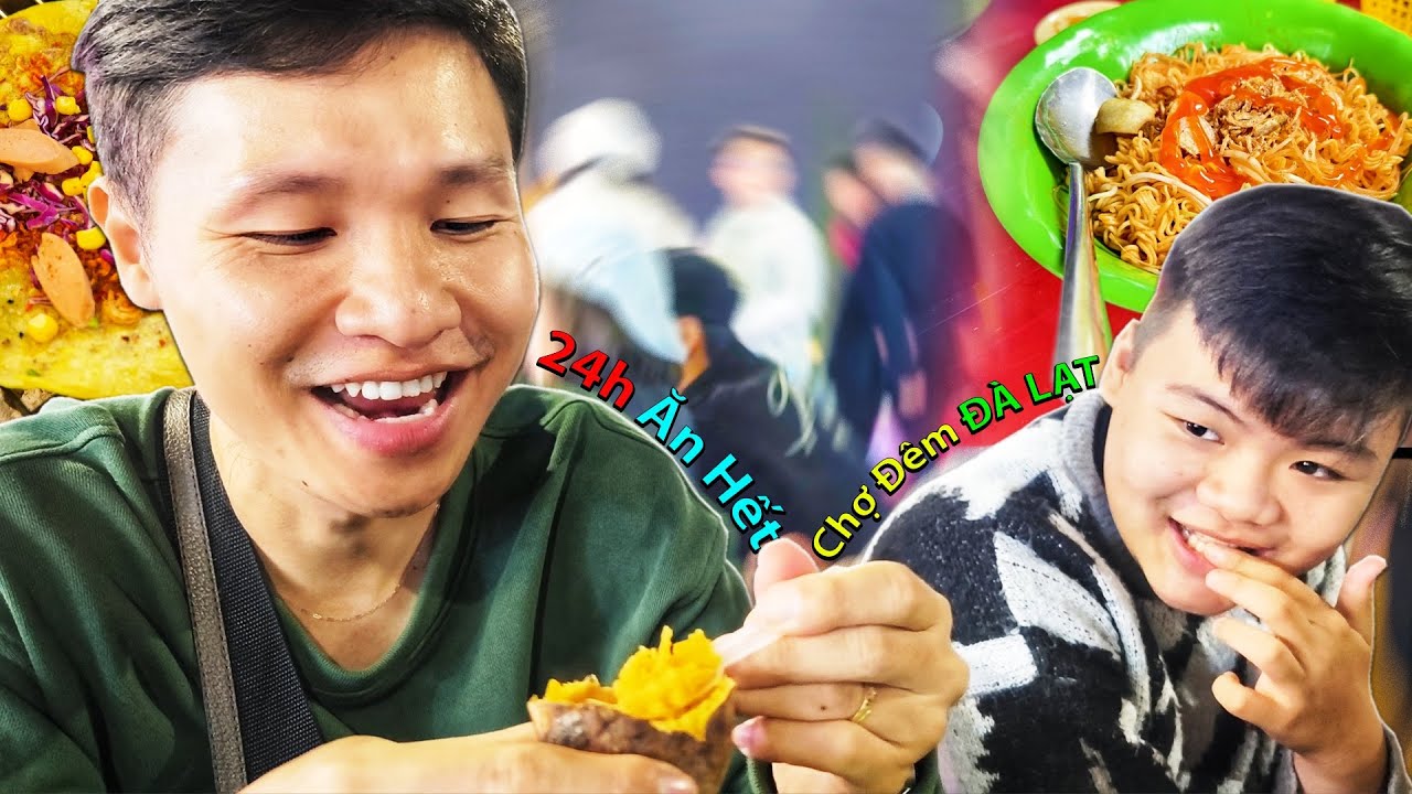 THỬ THÁCH 24H ĂN HẾT CHỢ ĐÊM ĐÀ LẠT CÙNG EM TRAI 8 TUỔI