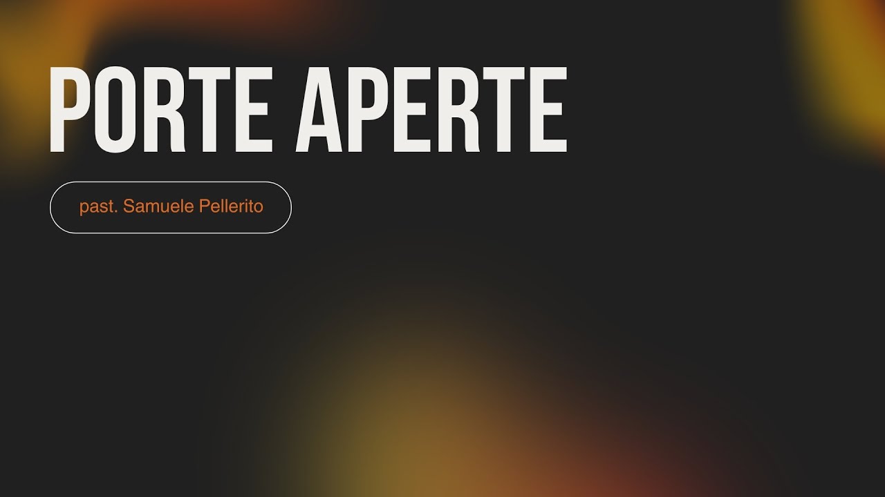 4.1 - PORTE APERTE - Past. Samuele Pellerito