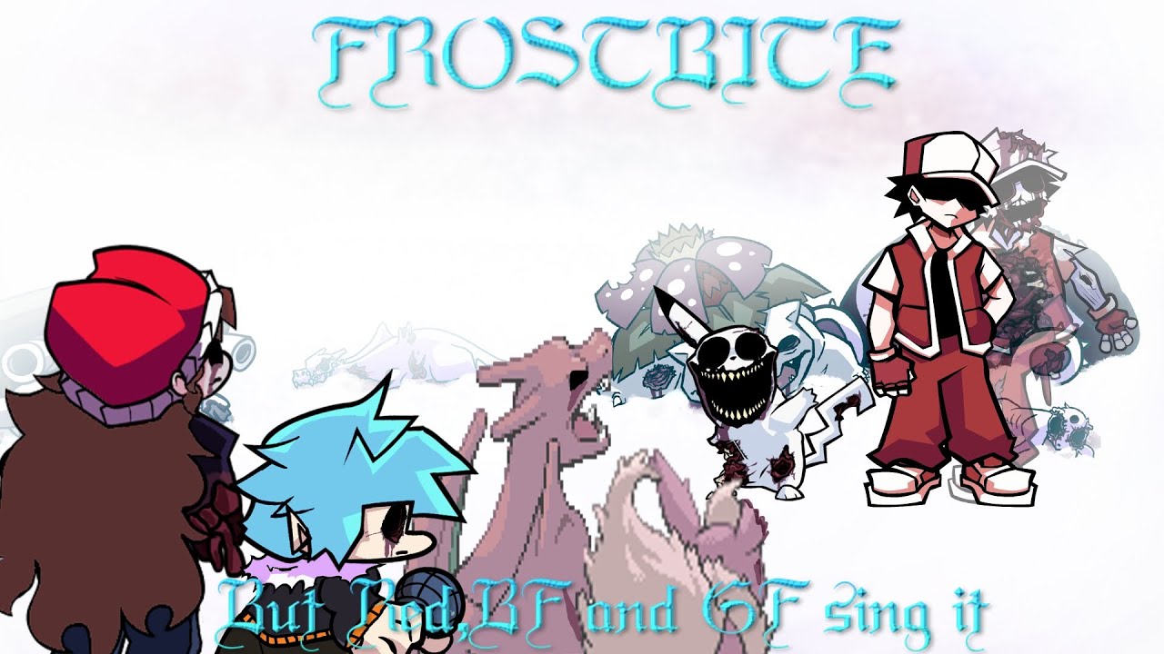 Frostbite,But Red, BF and GF sing it