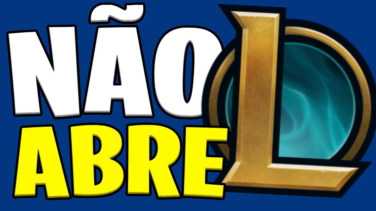 Como RESOLVER! League of Legends N&atilde;o Abre!