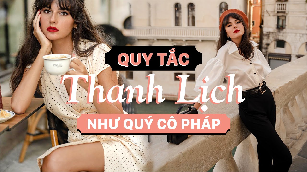8 Nguyên tắc thời trang thanh lịch của phụ nữ Pháp bạn nên biết I Kiến thức thời trang