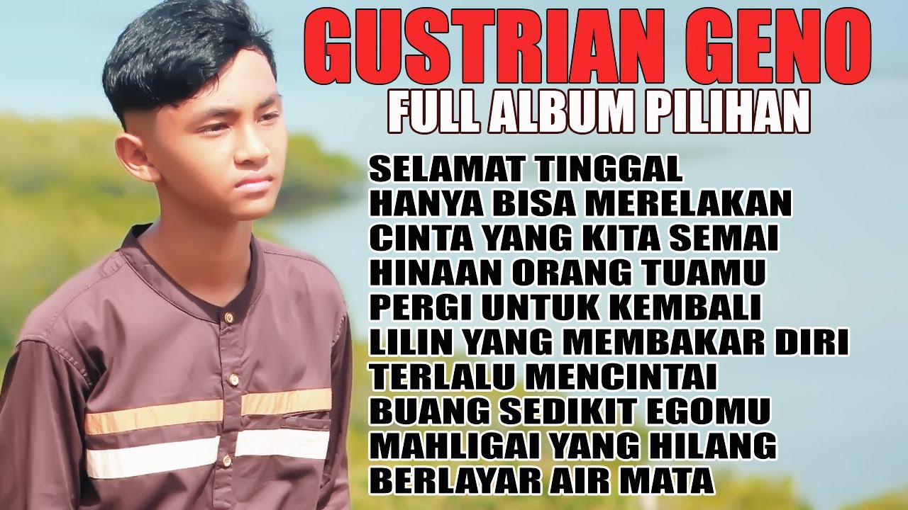 Gustrian Geno Full Album Pilihan - Selamat Tinggal - Hanya Bisa Merelakan