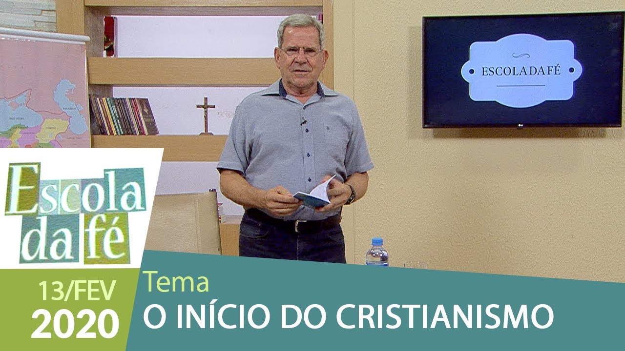 Escola da Fé - O início do Cristianismo (13/02/2020)