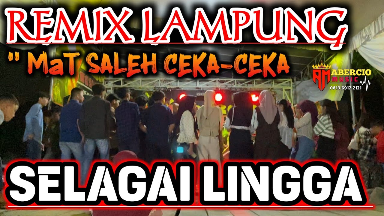 REMIX LAMPUNG MAT SALEH CEKA-CEKA || ABERCIO MUSIC LIVE SELAGAI LINGGA