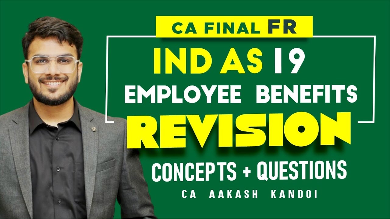 IND AS 19 - Employee Benefits Revision | Concepts + Imp Ques | CA Aakash Kandoi