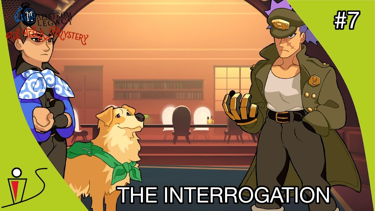 Maelstrom Legacy The Tesla Mystery Part 7 - THE INTERROGATION