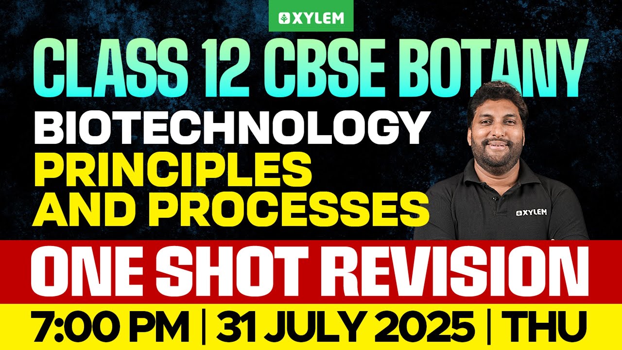 Class 12 CBSE Botany | Biotechnology - Principles And Processes - One Shot Revision | Xylem 12 CBSE