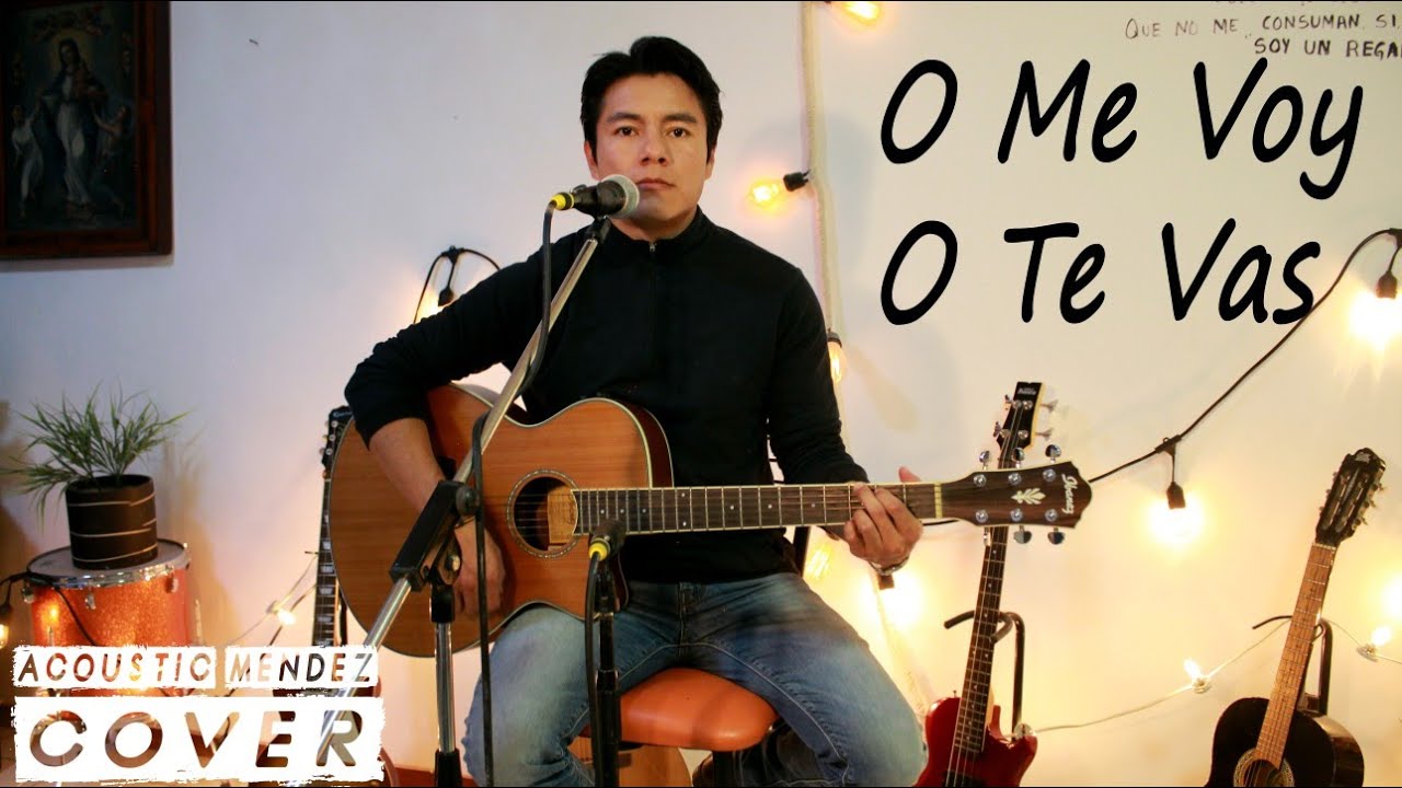 Marco Antonio Sol&iacute;s - O Me Voy O Te Vas -  (Acoustic Mendez - Cover) Disponible en Spotify
