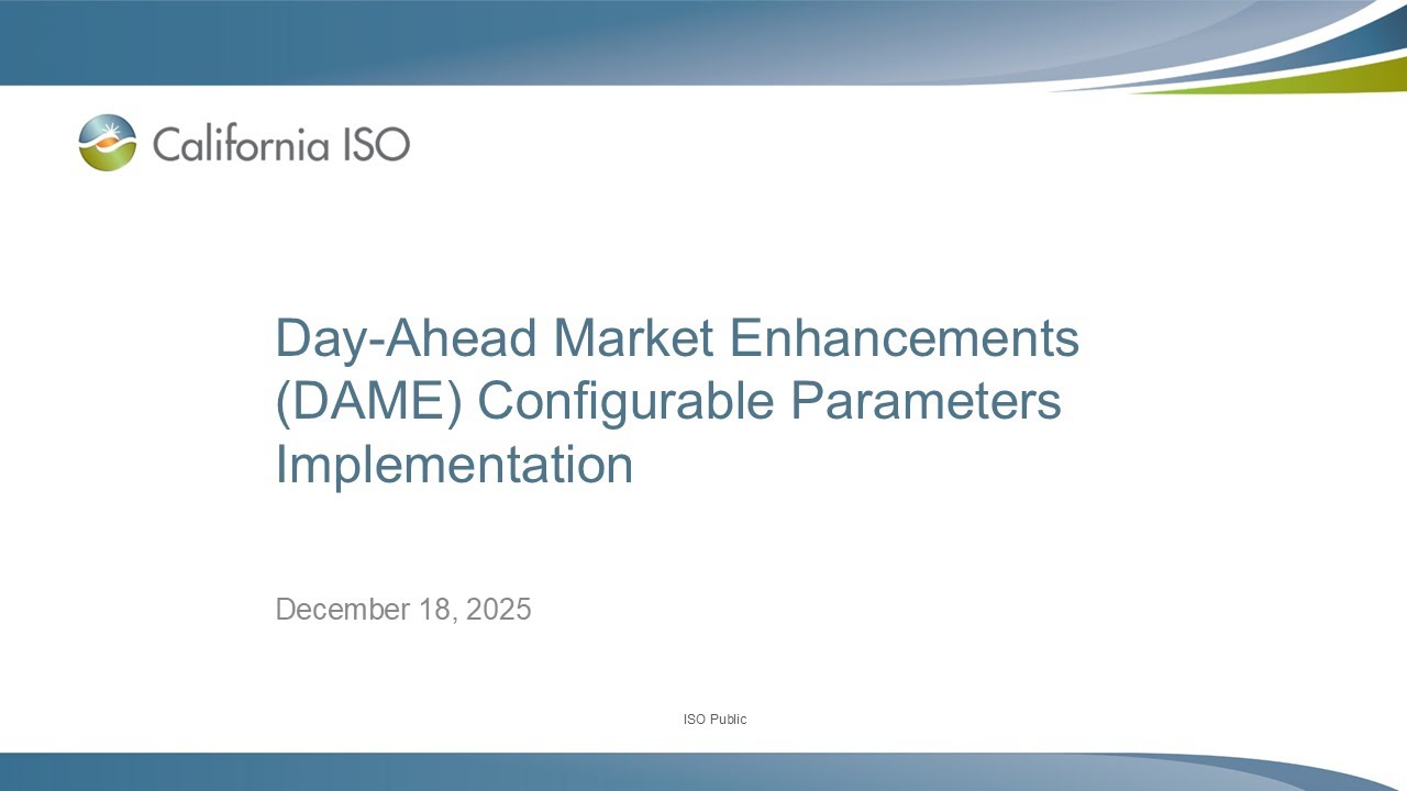Dec 18, 2025 - Day-Ahead Market Enhancements (DAME) Configurable Parameters Implementation