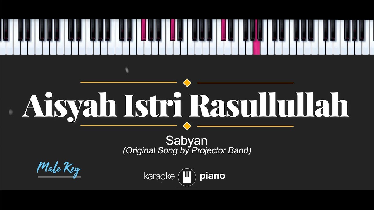 Aisyah Istri Rasulullah (MALE KEY) Sabyan (KARAOKE PIANO)