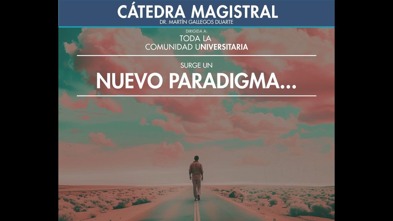 SURGE UN NUEVO PARADIGMA... - Dr. Martín Gallegos Duarte | Cátedra Magistral 24/10/2025
