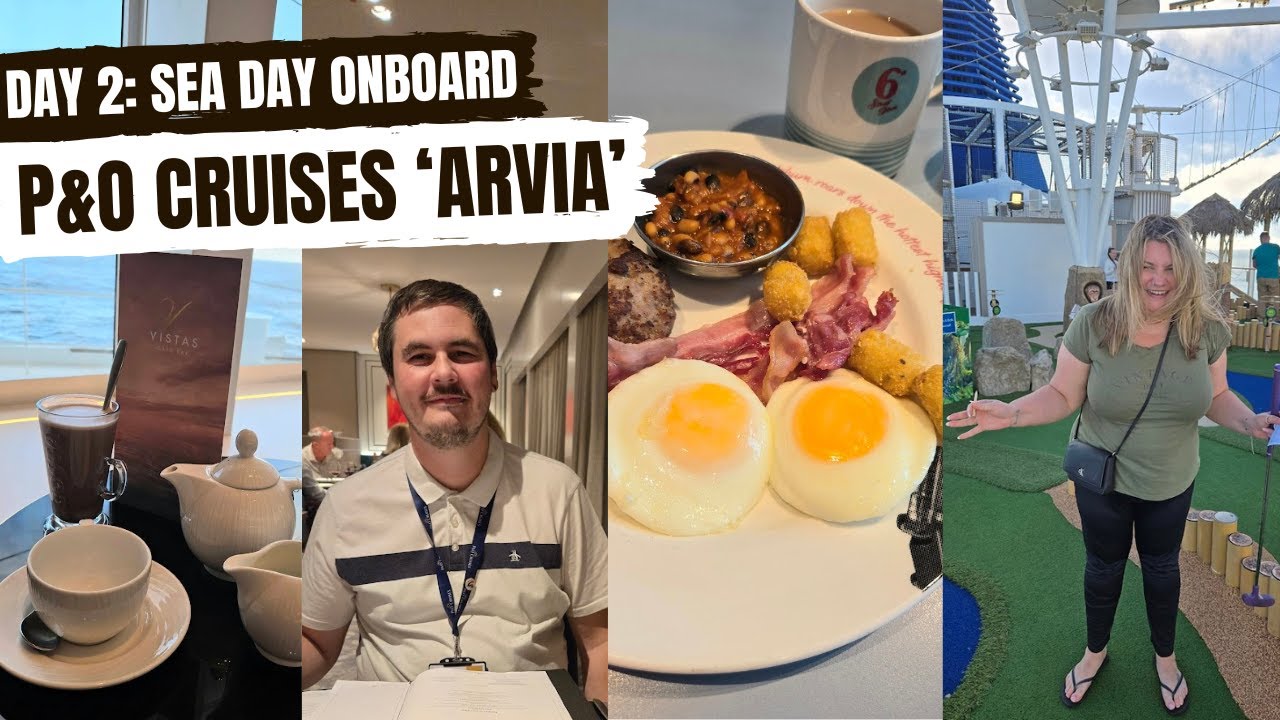 DAY 2: SEA DAY - P&O Cruises 'ARVIA' Transatlantic CARIBBEAN Cruise - October 2024