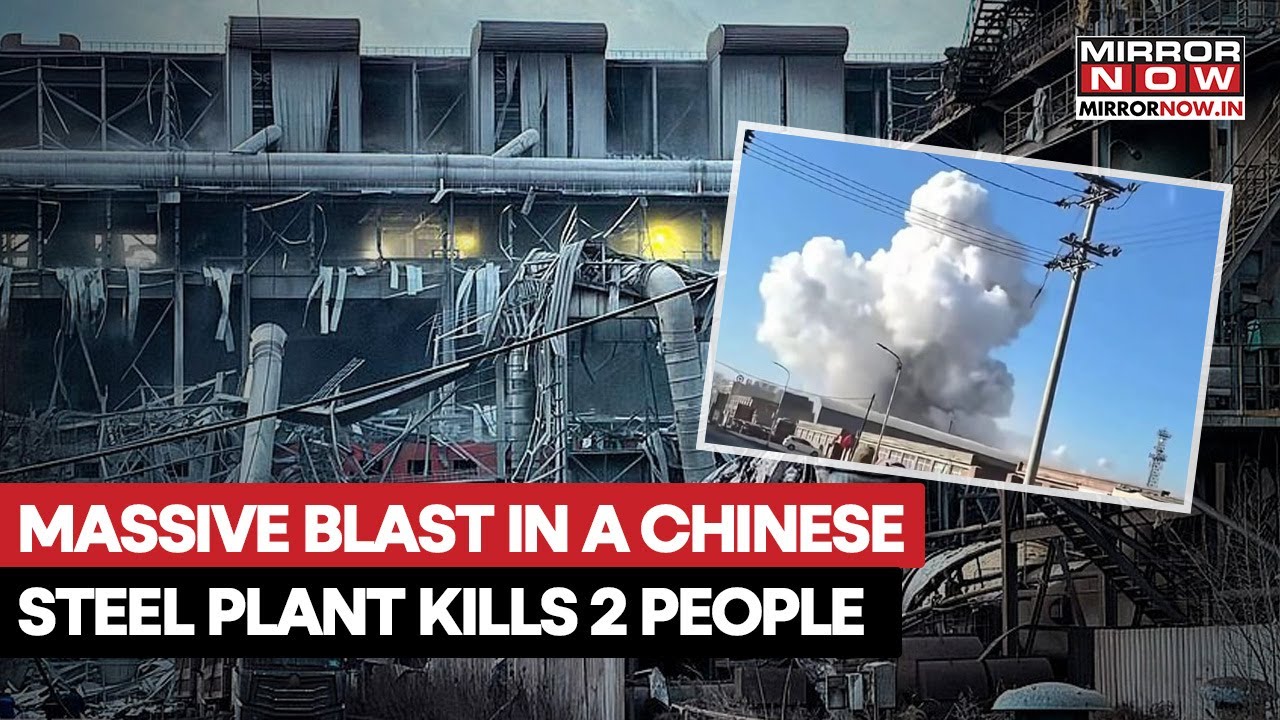 Massive Blast In A Chinese Steel Plant In Mongolia, 2 People Killed, Over 80 People Injured | Watch