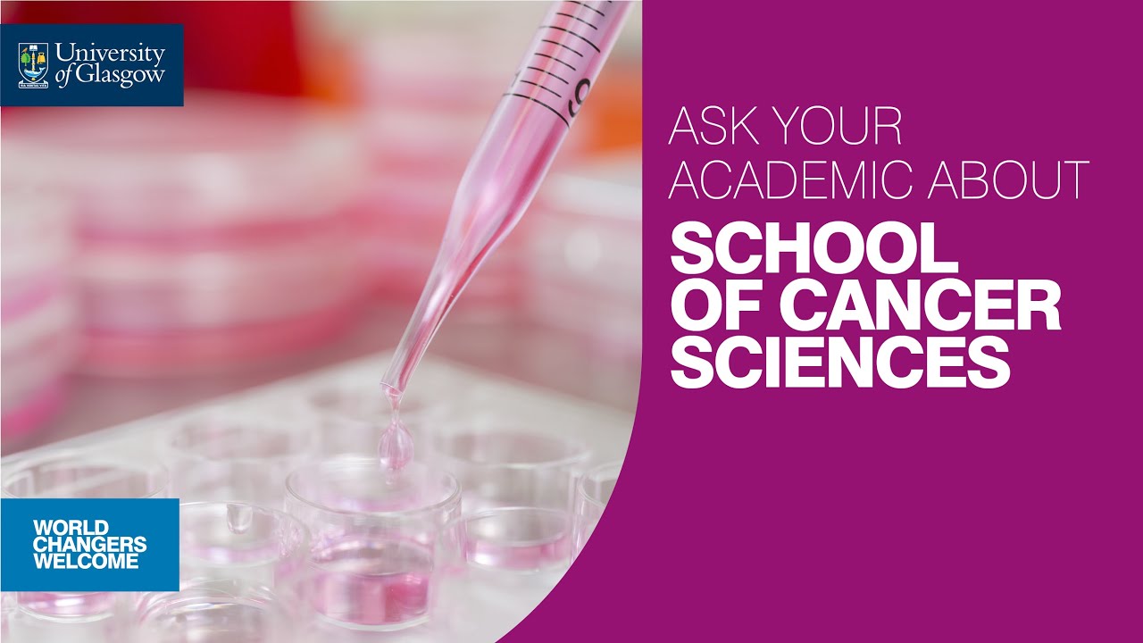 Ask Your Academic about MSc programmes within the School of Cancer Sciences at UofG 2024