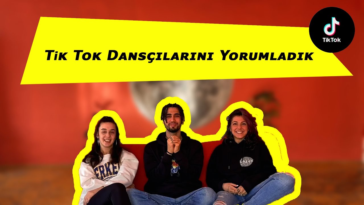 TİK TOK DANSÇILARINI YORUMLADIK