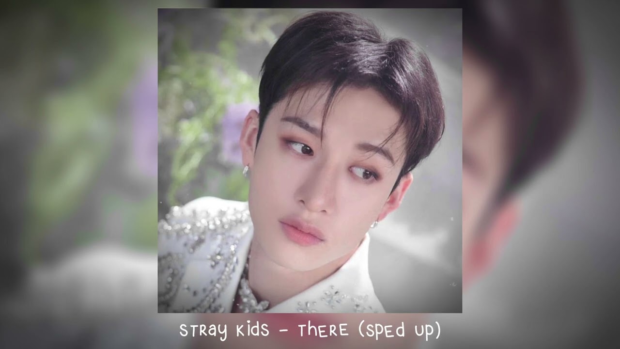 stray kids - there (𝒔𝒑𝒆𝒅 𝒖𝒑)