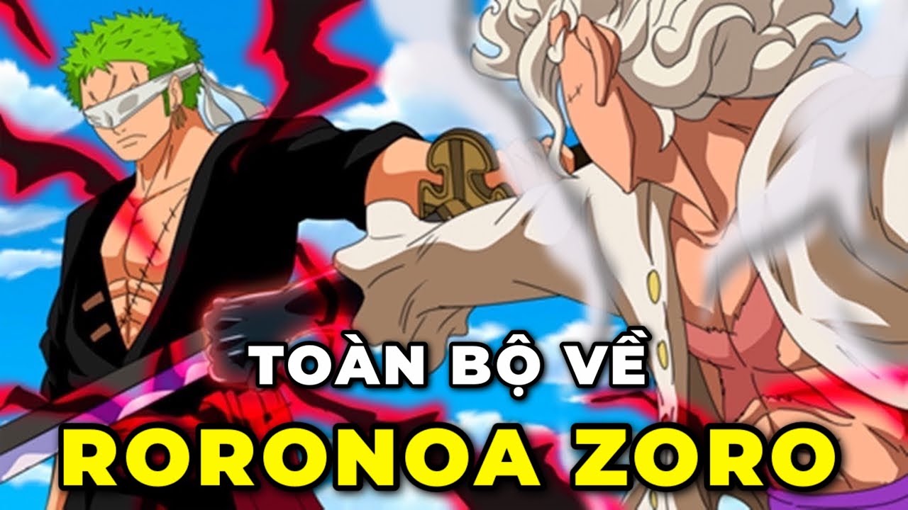 ALL IN ONE I TOÀN BỘ HÀNH TRÌNH TRỞ THÀNH ĐẠI KIẾM KHÁCH CỦA VUA ĐỊA NGỤC RORONOA ZORO I