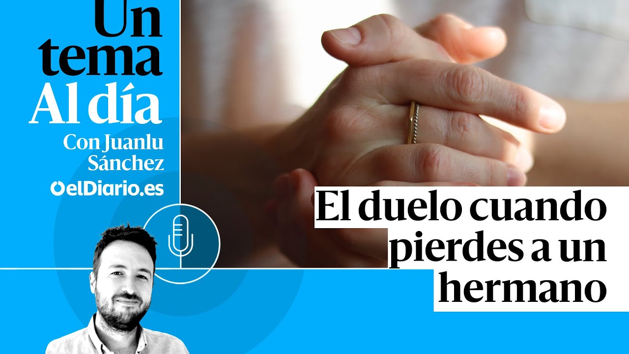 🎙 PODCAST | El duelo cuando pierdes a un hermano · UN TEMA AL DÍA