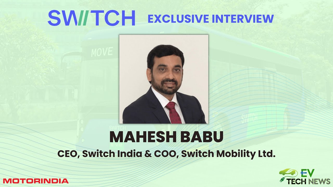 Switch Mobility | Exclusive Interview with Mahesh Babu, CEO, Switch India | EiV 12