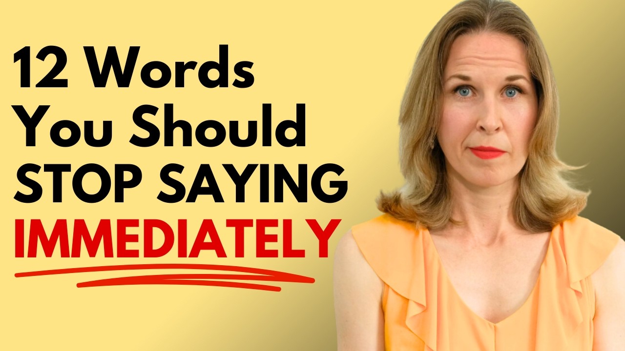 12 Words You Should Stop Saying Immediately