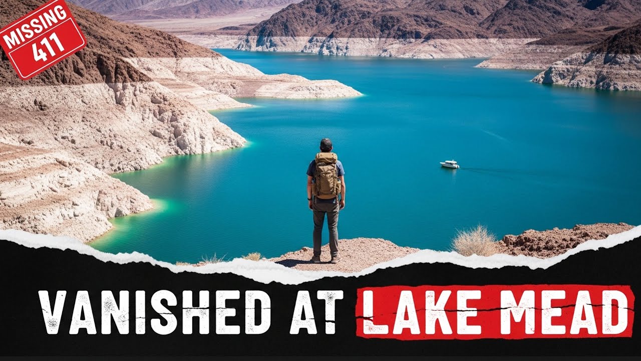 The Most Disturbing Disappearances at Lake Mead That Remain Unsolved | MISSING 411