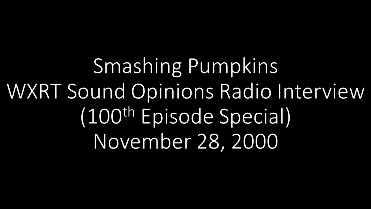 Smashing Pumpkins (Billy Corgan & Jimmy Chamberlin) - WXRT Sound Opinions Radio Interview 11/28/2000