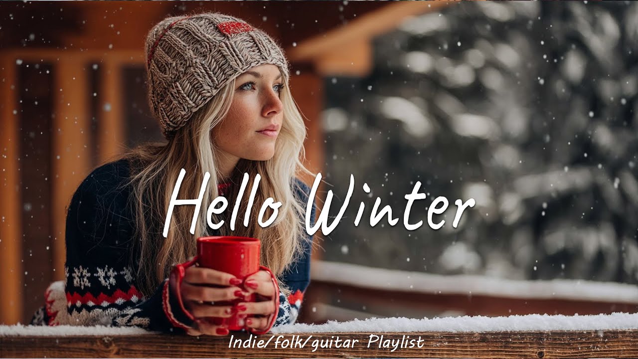Hello Winter 🌿 Good Vibes For A Good Morning  | An Indie/Pop/Folk/Acoustic Playlist