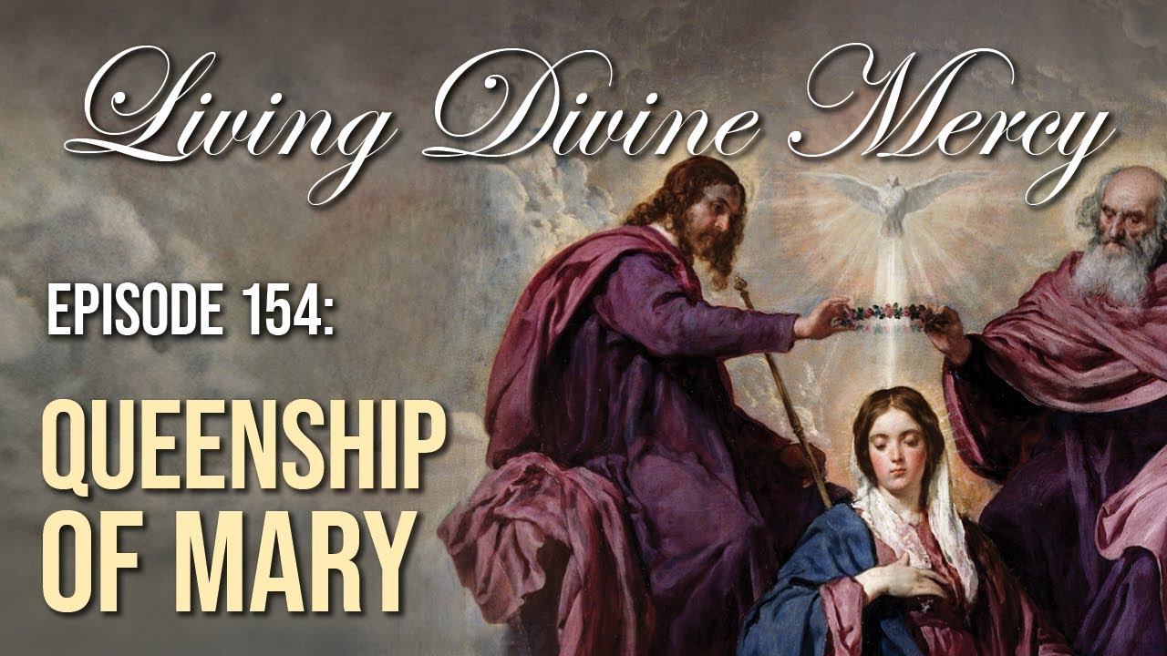 The Queenship of Mary - Living Divine Mercy (EWTN) Ep. 154 with Fr. Chris Alar, MIC