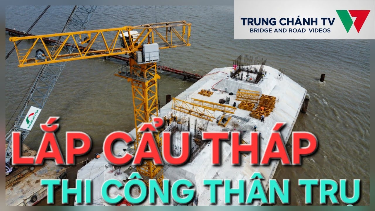 Cầu Đại Ngãi 1 | Dai Ngai Bridge| Bắt đầu thi công thân trụ tháp
