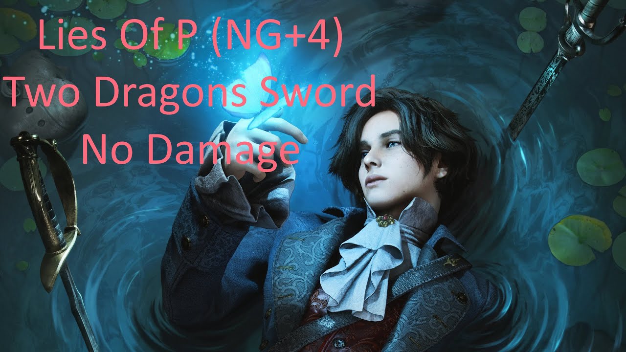 Lies of P | All Bosses Two Dragons Sword No Damage (NG+4)