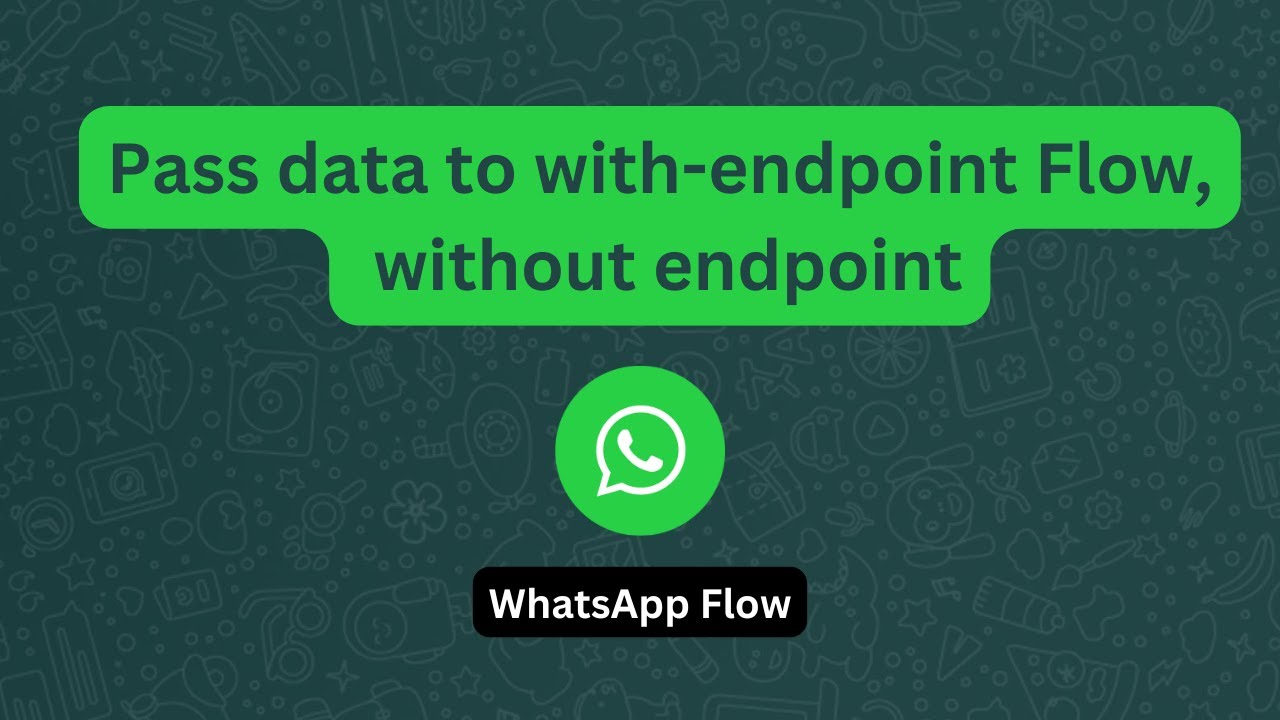 WhatsApp Flow pass data to with endpoint flow, without end point