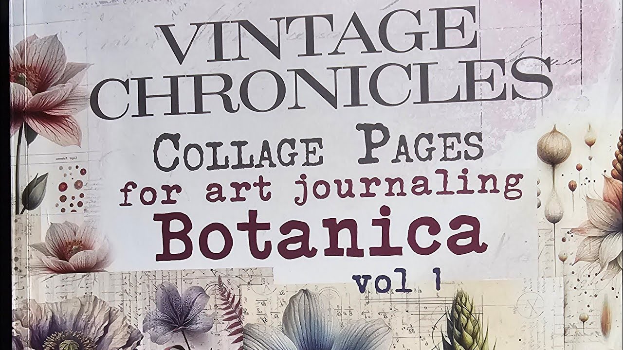 flip trough the VINTAGE CHRONICLES Collage Pages for art journaling Botanica vol 1