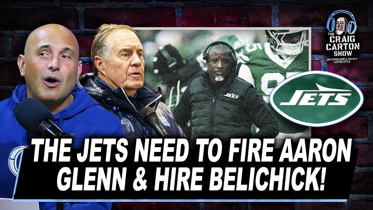 FIRE GLENN NOW! The Jets Need Bill Belichick to Save the Franchise! | The Craig Carton Show