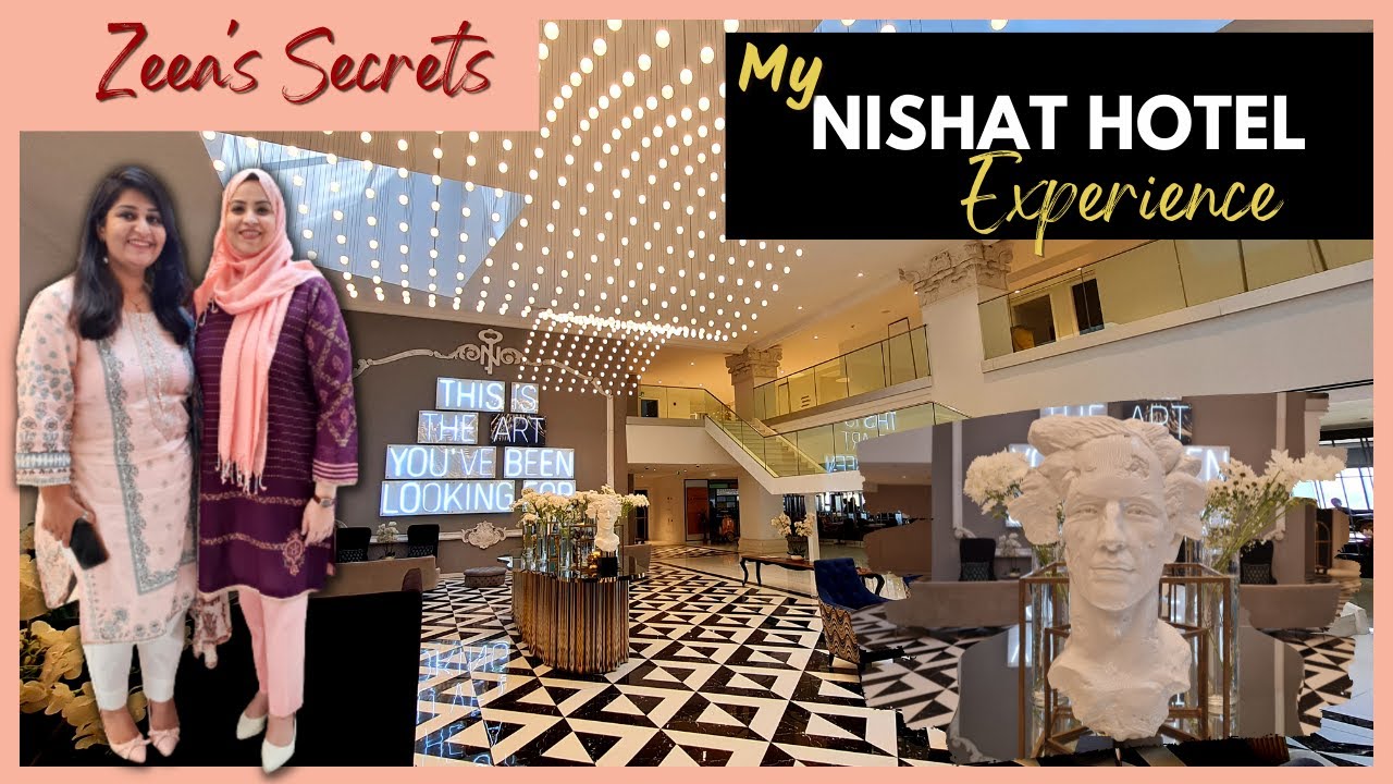 My Nishat Hotel Experience | Zeea's Secrets