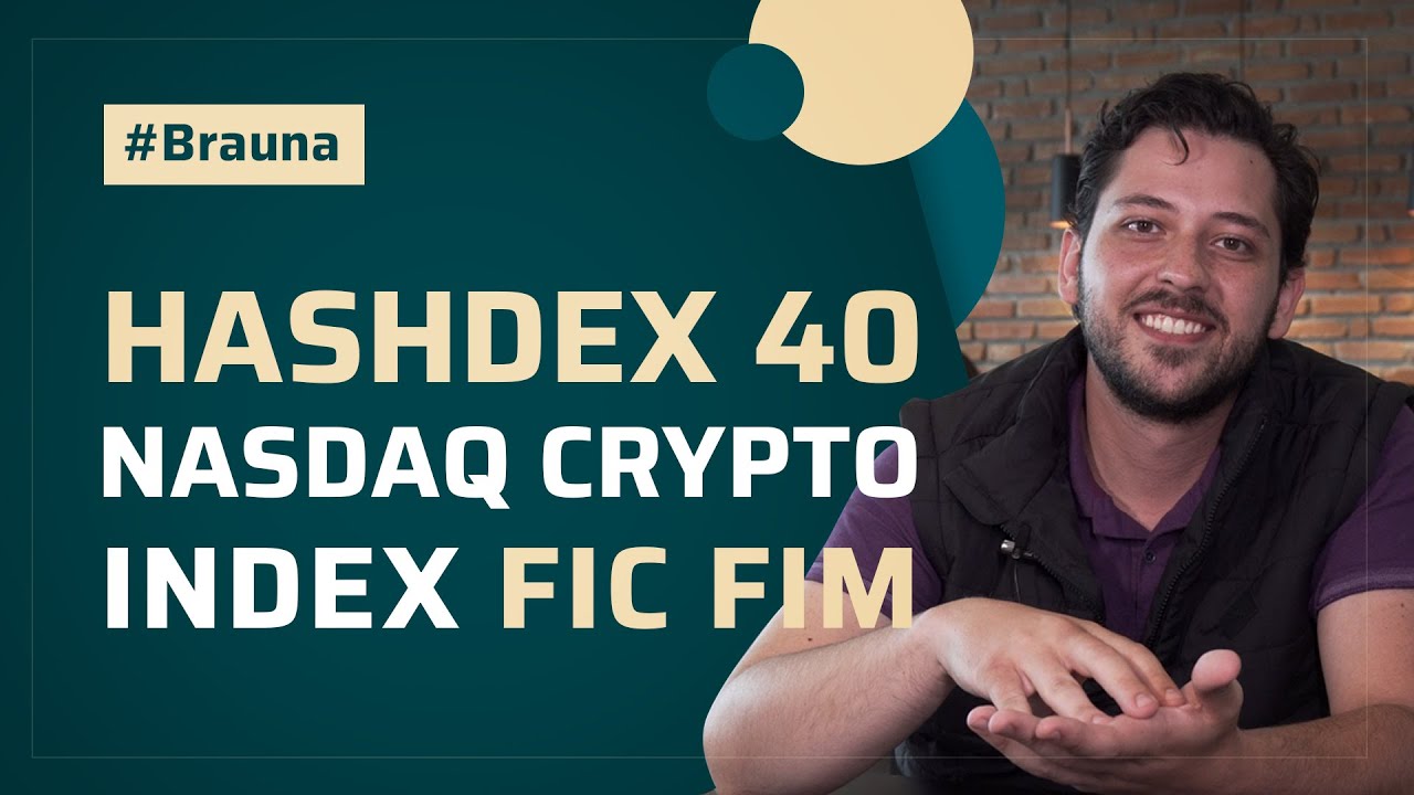Tudo sobre o Hashdex 40 Nasdaq Crypto Index FIC FIM - Bra&uacute;na Explica #30
