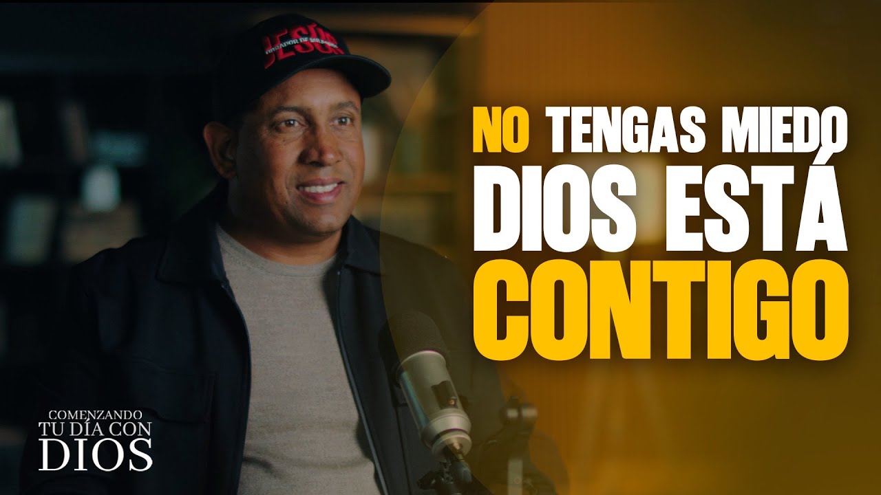 No tengas miedo, Dios esta contigo | Pastor Juan Carlos Harrigan | Comenzando tu Día con Dios