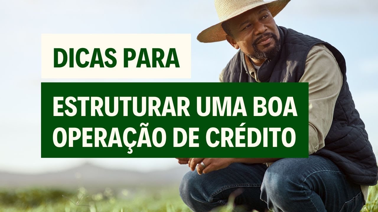 COMO COMEÇAR BEM UMA OPERAÇÃO DE CRÉDITO RURAL