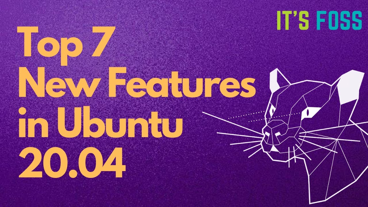Top 7 Best Features You'll Love in Ubuntu 20.04 ❤😍