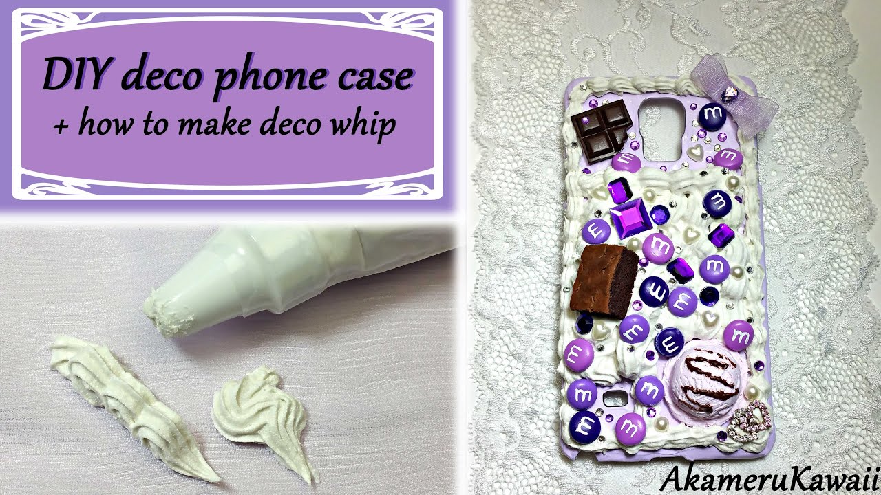 Decoden Phone case + Deco Whip Tutorial