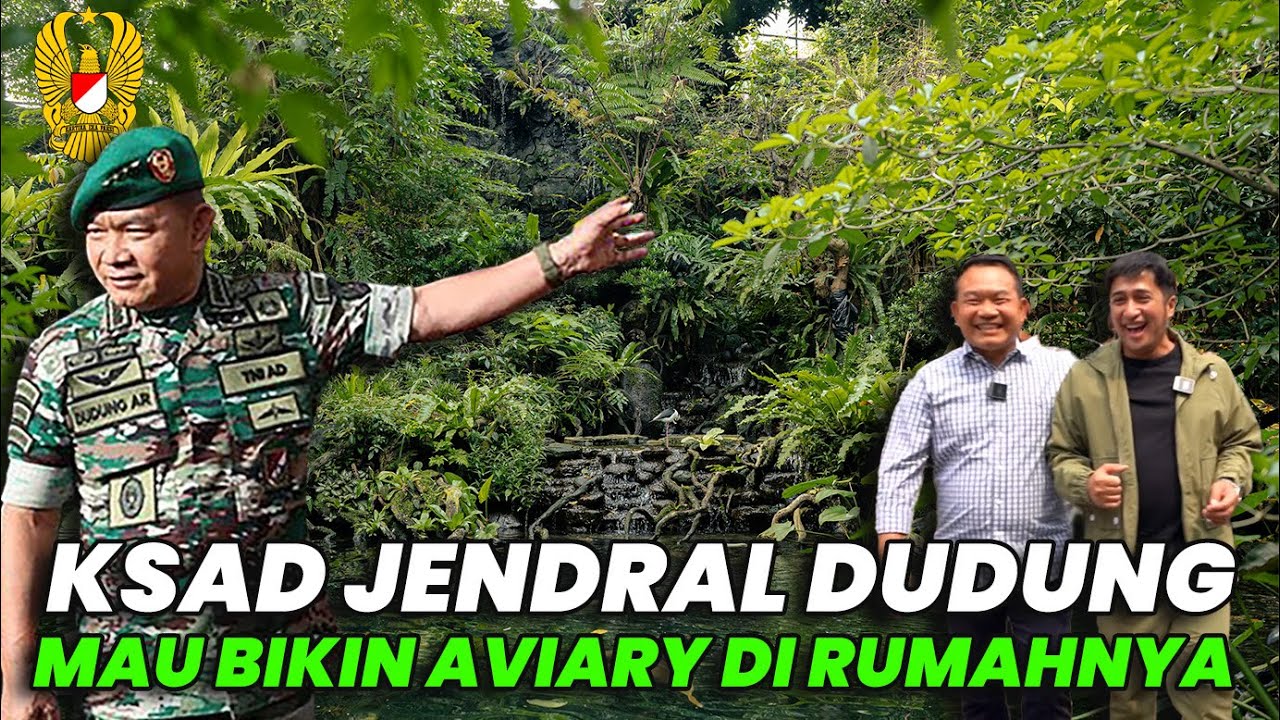 KSAD JENDERAL DUDUNG MENCARI ILMU KE AVIARY DEHAKIMS UNTUK BUAT DI RUMAHNYA