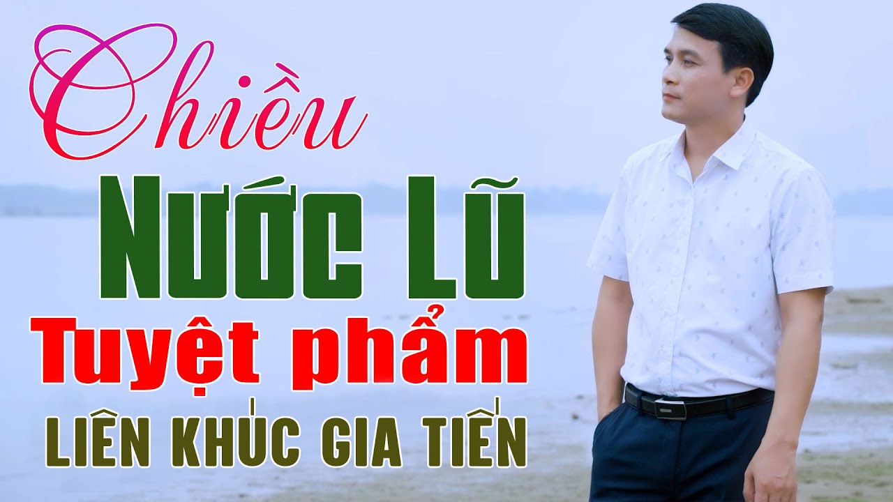 ✔️VIDEO/MV Chiều Nước Lũ Liên Khúc Bolero Gia Tiến Ngọt Ngào Say Đắm Nhiều Thế Hệ