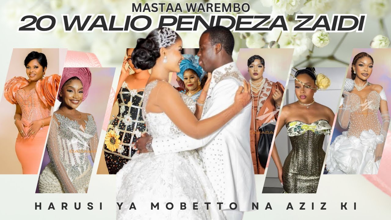 TOP 20 MASTAA WALIOPENDEZA ZAIDI HARUSI YA HAMISA MOBETTO NA AZIZ KI, WEMA, NANDY, POSHY WAKIMBIZA