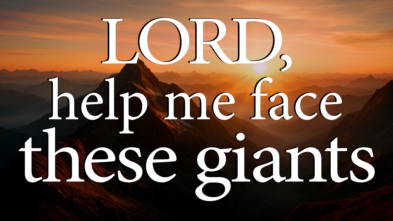 LORD, Help Me Face These Giants  |  Christian Prayer