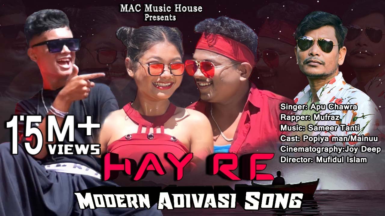HAY RE (Official Video) Modern Adivasi Song | Popiya man | Mainuu | Apu Chawra | Mufraz