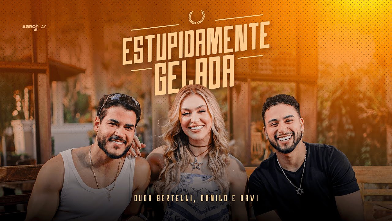 Estupidamente Gelada -Duda Bertelli ft. @DaniloeDavi