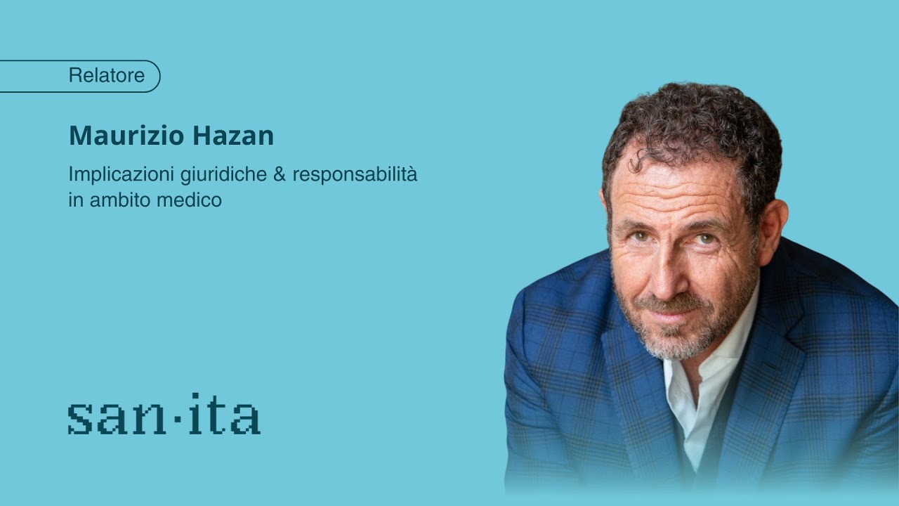Implicazioni giuridiche & responsabilità in ambito medico - Maurizio Hazan