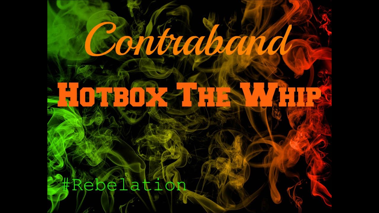 Contraband - Hotbox The Whip