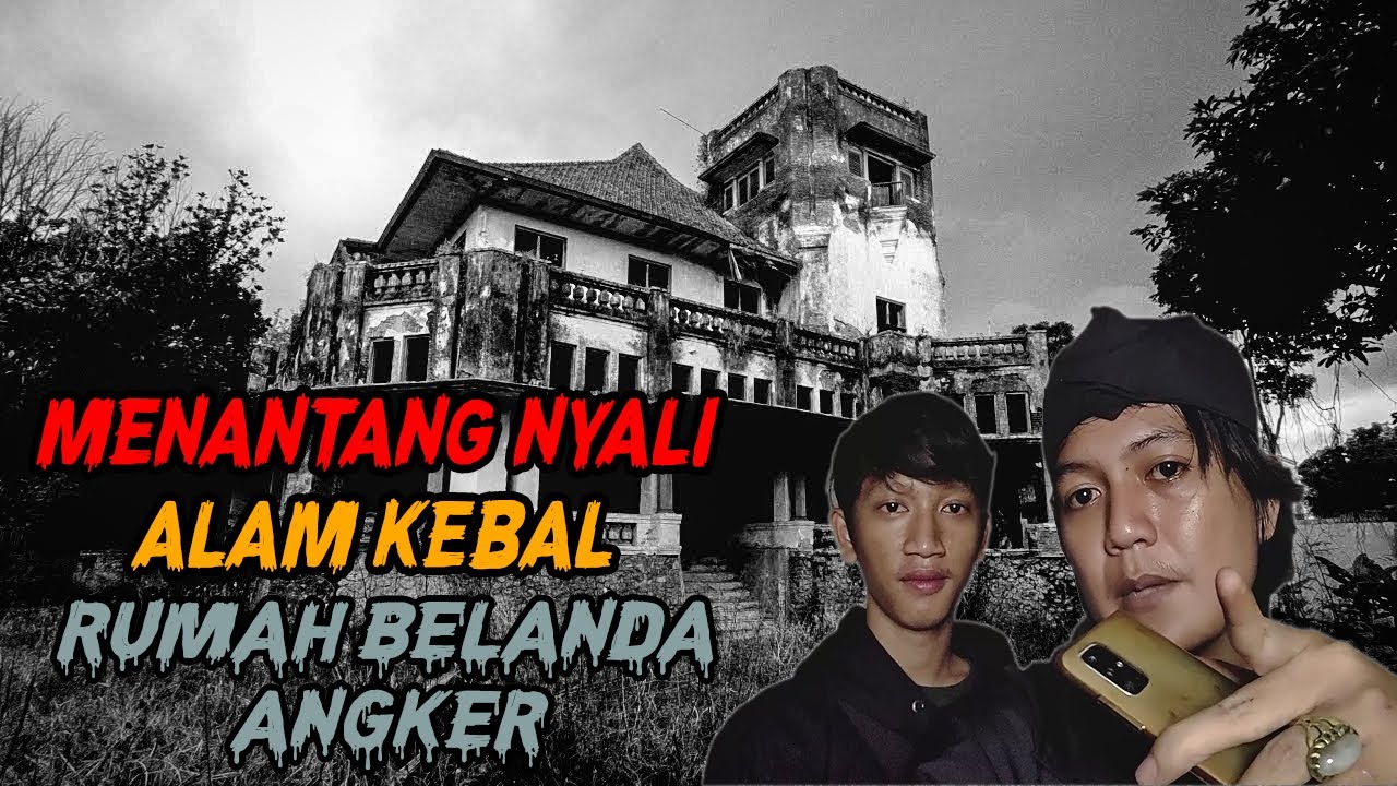 MENANTANG HANTU RUMAH BELANDA WITH ALAM KEBAL | #EXPLORE